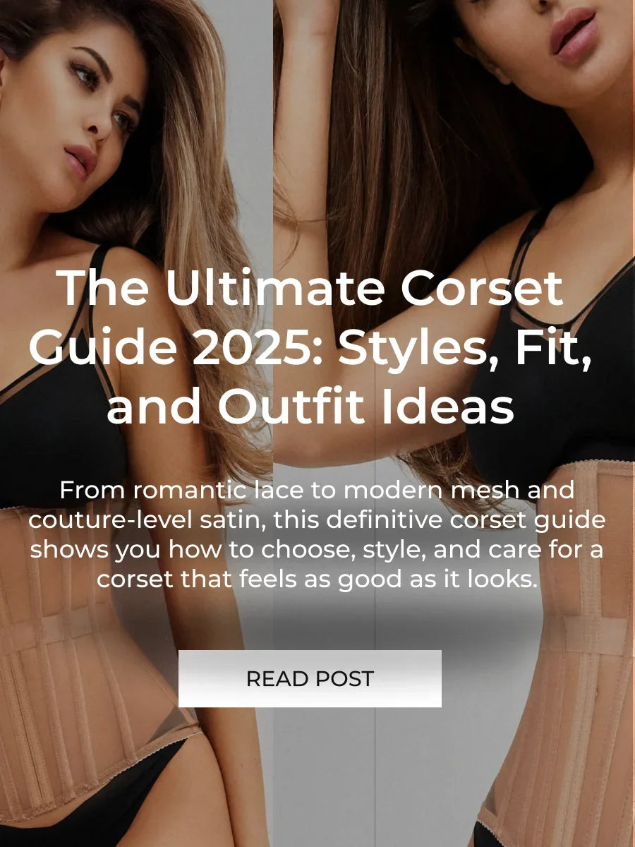 The Ultimate Corset Guide 2025: Styles, Fit, and Outfit Ideas